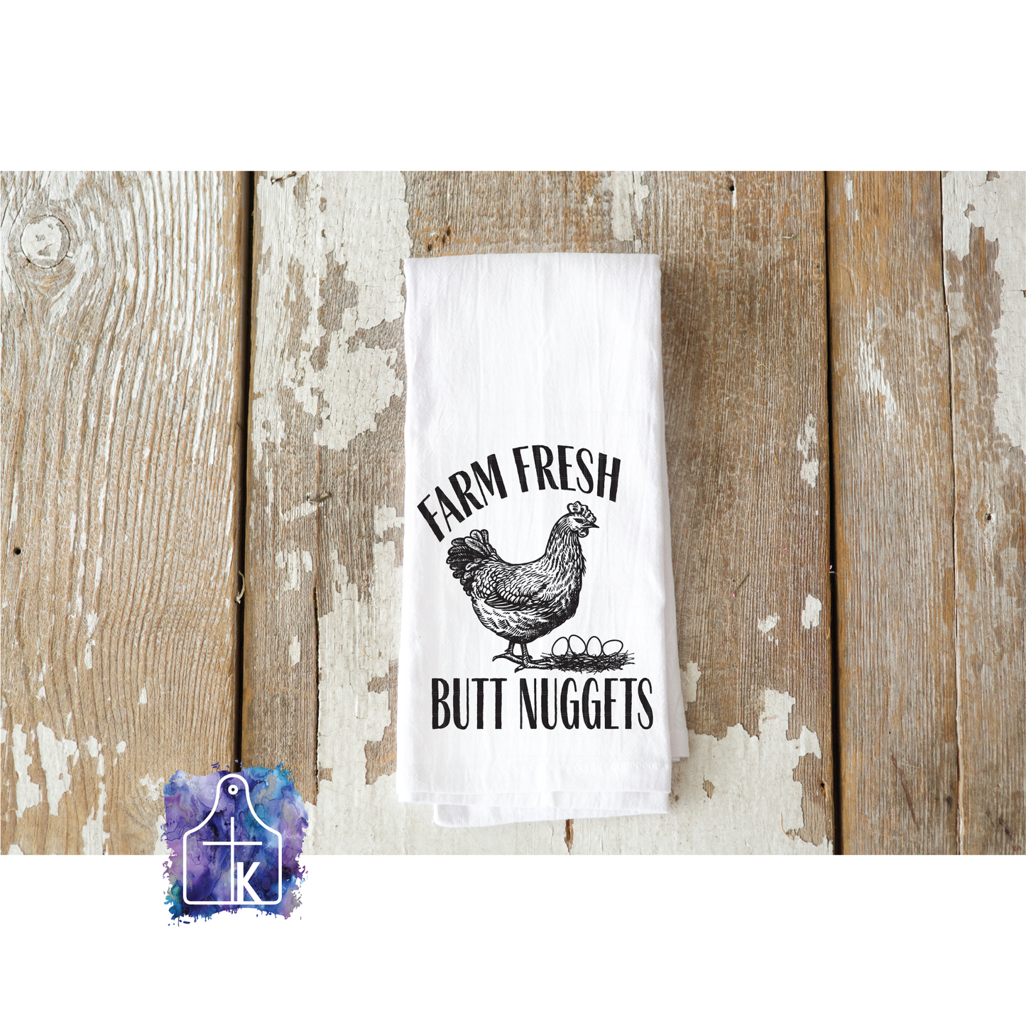 Farm Fresh Butt Nuggets.  Flour Sack Towel
